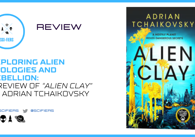 Exploring Alien Ecologies and Rebellion: A Review of Alien Clay by Adrian Tchaikovsky
