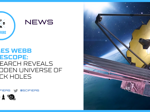 James Webb Telescope Reveals a Hidden Universe of Black Holes