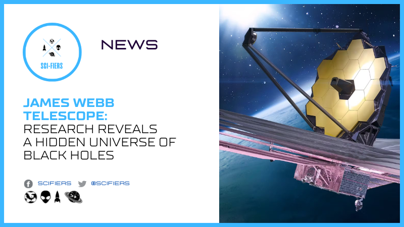 James Webb Telescope Reveals a Hidden Universe of Black Holes
