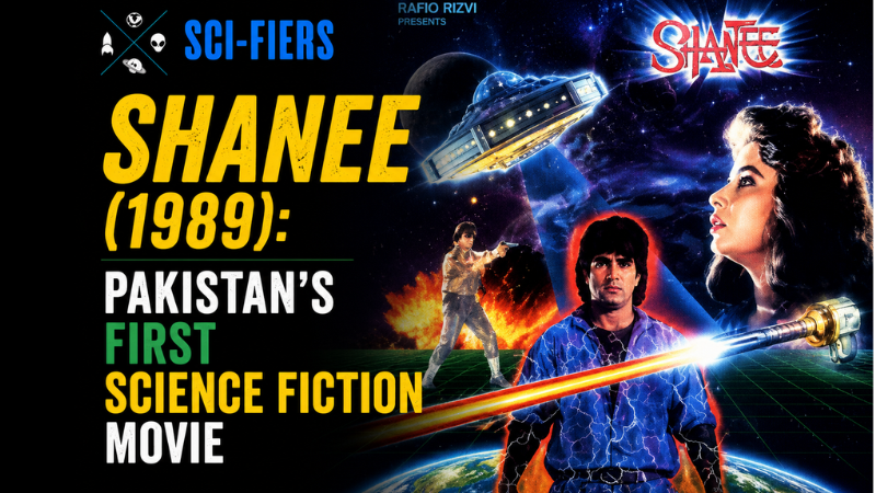Shanee (1989): Pakistan’s First Science Fiction Movie