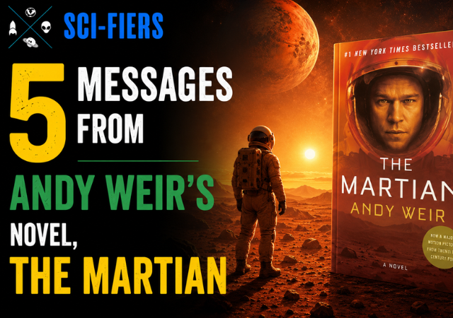 5 messages from Andy Weir’s novel, The Martian