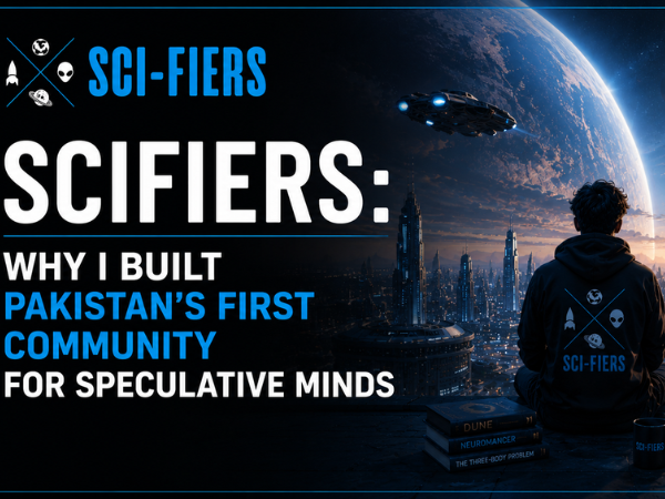 Scifiers: Why I Built Pakistan’s First Community for Speculative Minds